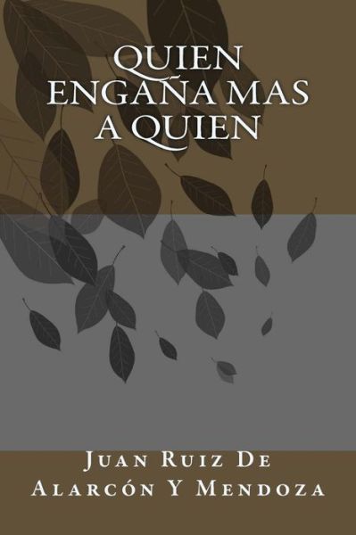 Cover for Juan Ruiz de Alarcon y Mendoza · Quien engana Mas A Quien (Pocketbok) (2018)