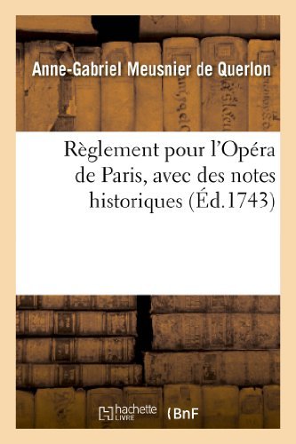 Reglement Pour L'opera De Paris, Avec Des Nottes Historiques - Meusnier De Querlon-a-g - Books - Hachette Livre - Bnf - 9782012744660 - April 1, 2013