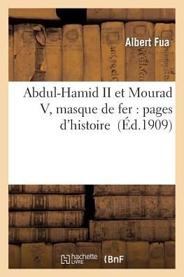 Cover for Fua-a · Abdul-hamid II et Mourad V, Masque De Fer: Pages D'histoire (Pocketbok) (2016)