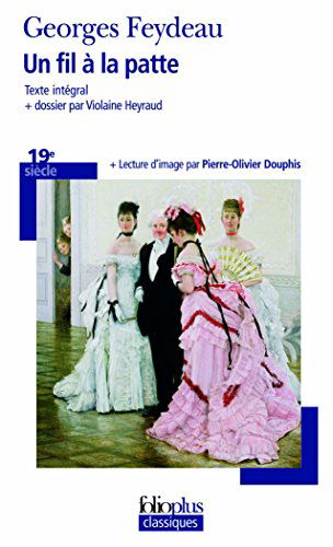 Fil a La Patte (Folio Plus Classique) (French Edition) - Georges Feydeau - Books - Gallimard Education - 9782070445660 - February 1, 2012