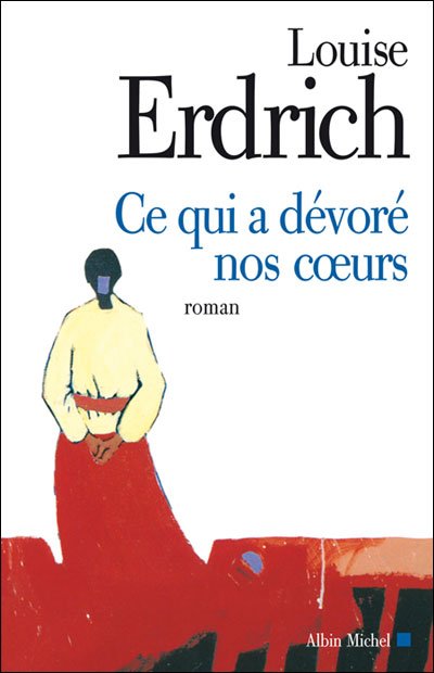 Cover for Louise Erdrich · Ce Qui a Devore Nos Coeurs (Collections Litterature) (French Edition) (Taschenbuch) [French edition] (2007)