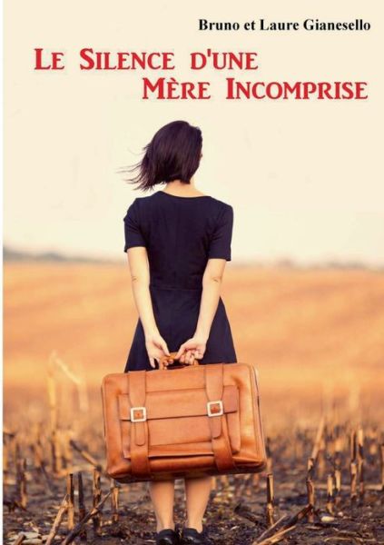 Le Silence d'une Mere Incomprise - Bruno Gianesello - Books - Books on Demand - 9782322205660 - May 2, 2020