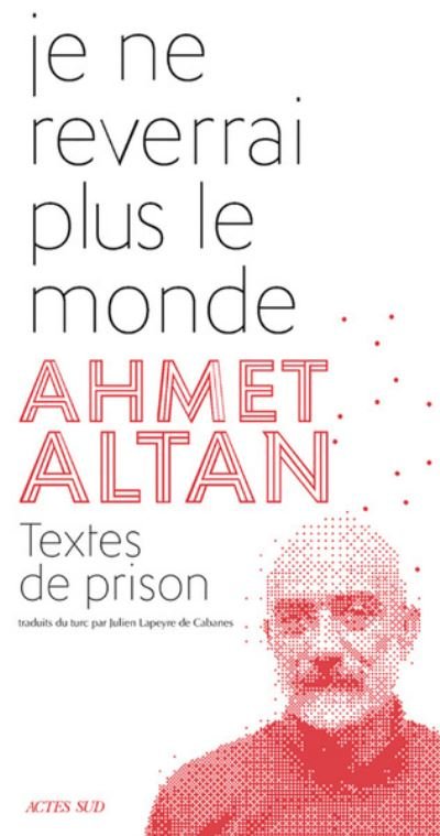 Je ne reverrai plus le monde (Textes de prison) - Ahmet Altan - Merchandise - Actes Sud - 9782330125660 - September 11, 2019