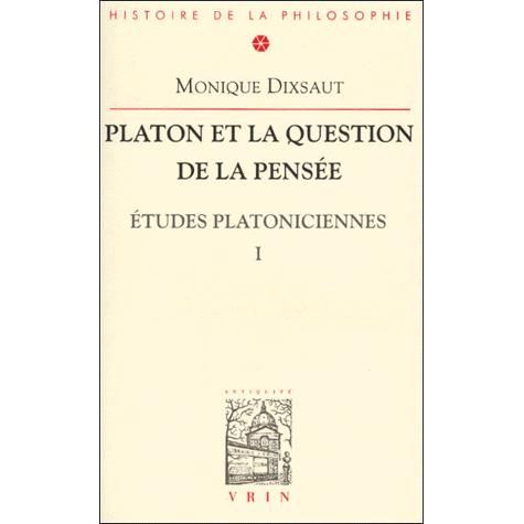 Cover for Monique Dixsaut · Platon et La Question De La Pensee (Bibliotheque D'histoire De La Philosophie) (French Edition) (Paperback Book) [French edition] (2019)