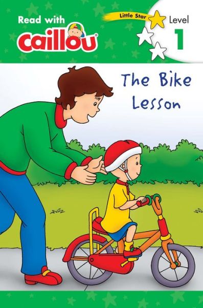 Caillou: The Bike Lesson - Read with Caillou, Level 1: The Bike Lesson - Read with Caillou, Level 1 - Read with Caillou - Anne Paradis - Books - Editions Chouette - 9782897183660 - August 24, 2017