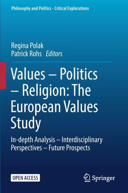 Cover for Regina Polak · Values – Politics – Religion: The European Values Study: In-depth Analysis – Interdisciplinary Perspectives – Future Prospects - Philosophy and Politics - Critical Explorations (Paperback Book) [1st ed. 2023 edition] (2023)