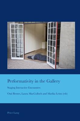 Performativity in the Gallery: Staging Interactive Encounters - Cultural Interactions: Studies in the Relationship between the Arts - - Books - Peter Lang AG, Internationaler Verlag de - 9783034309660 - January 14, 2014