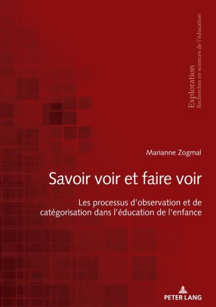 Cover for Marianne Zogmal · &quot;savoir Voir Et Faire Voir &quot;: Les Processus d'Observation Et de Categorisation Dans l'Education de l'Enfance - Exploration (Paperback Book) (2020)