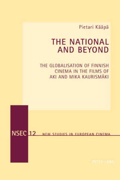 Cover for Pietari Kaapa · The National and Beyond: The Globalisation of Finnish Cinema in the Films of Aki and Mika Kaurismaeki - New Studies in European Cinema (Paperback Book) [New edition] (2010)