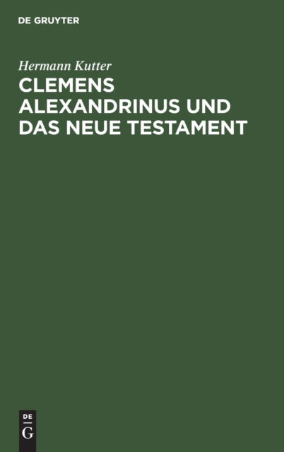 Cover for Hermann Kutter · Clemens Alexandrinus und das Neue Testament (Book) (1901)