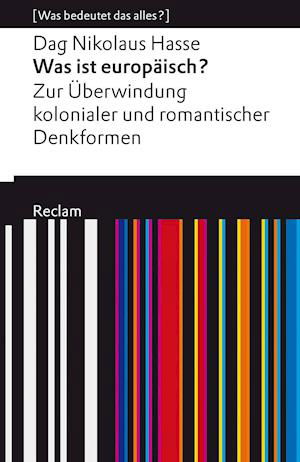 Cover for Dag Nikolaus Hasse · Was ist europäisch? Zur Überwindung kolonialer und romantischer Denkformen (Hardcover bog) (2021)