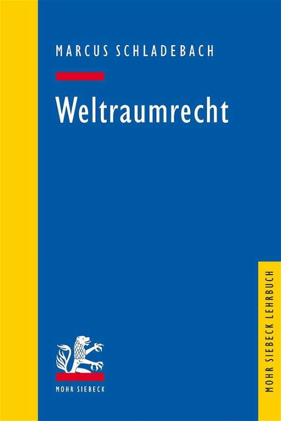 Cover for Marcus Schladebach · Weltraumrecht - Mohr Siebeck Lehrbuch (Taschenbuch) (2020)