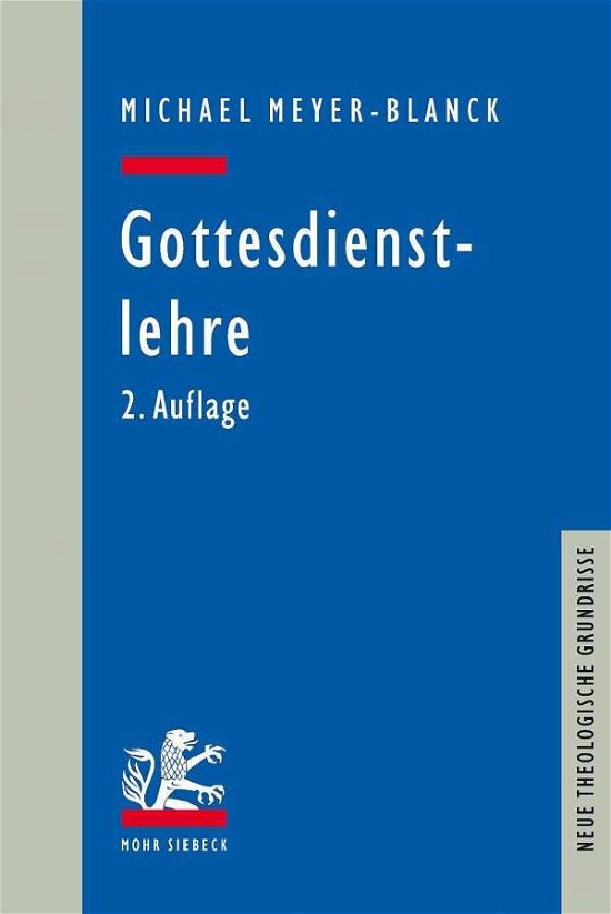 Cover for Michael Meyer-Blanck · Gottesdienstlehre - Neue Theologische Grundrisse (Taschenbuch) [2., durchgesehene und korrigierte Auflage edition] (2020)