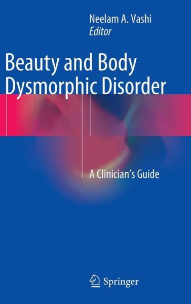 Cover for Neelam Vashi · Beauty and Body Dysmorphic Disorder: A Clinician's Guide (Hardcover Book) [1st ed. 2015 edition] (2015)