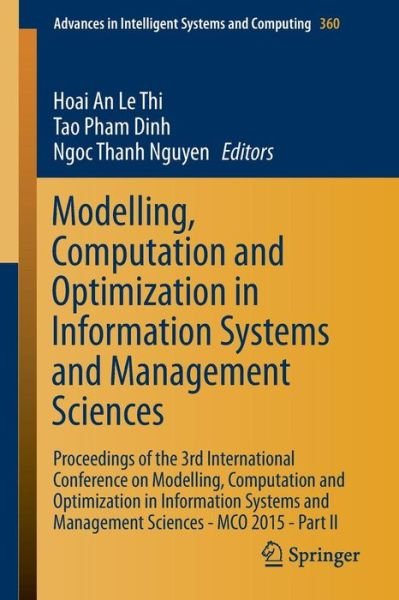 Cover for Hoai an Le Thi · Modelling, Computation and Optimization in Information Systems and Management Sciences: Proceedings of the 3rd International Conference on Modelling, Computation and Optimization in Information Systems and Management Sciences - MCO 2015 - Part II - Advanc (Paperback Bog) [2015 edition] (2015)