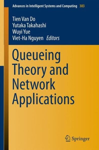 Cover for Tien Van Do · Queueing Theory and Network Applications - Advances in Intelligent Systems and Computing (Paperback Bog) [1st ed. 2015 edition] (2015)