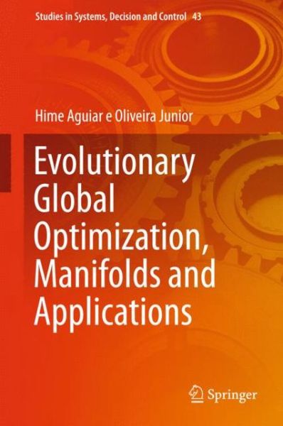 Cover for Hime Aguiar e Oliveira Junior · Evolutionary Global Optimization, Manifolds and Applications - Studies in Systems, Decision and Control (Hardcover Book) [1st ed. 2016 edition] (2015)