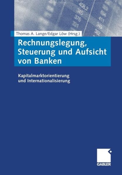 Cover for Thomas a Lange · Rechnungslegung, Steuerung Und Aufsicht Von Banken (Paperback Book) [Softcover reprint of the original 1st ed. 2004 edition] (2012)