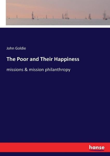 Cover for Goldie · The Poor and Their Happiness (Book) (2017)