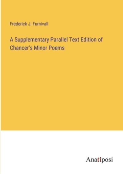 Cover for Frederick J Furnivall · A Supplementary Parallel Text Edition of Chancer's Minor Poems (Paperback Book) (2023)