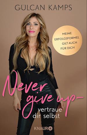 Gülcan Kamps · Never give up - vertrau dir selbst (Book) (2022)