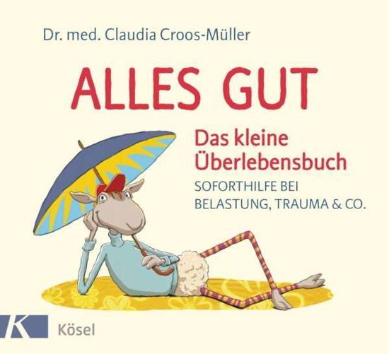 Cover for Croos-Müller · Alles Gut - Das Kleine ?berlebensbuch (Book) (2024)
