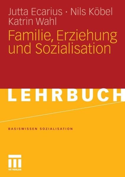 Cover for Jutta Ecarius · Familie, Erziehung Und Sozialisation - Basiswissen Sozialisation (Paperback Bog) [2011 edition] (2010)