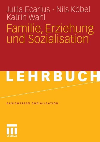 Cover for Jutta Ecarius · Familie, Erziehung Und Sozialisation - Basiswissen Sozialisation (Taschenbuch) [2011 edition] (2010)