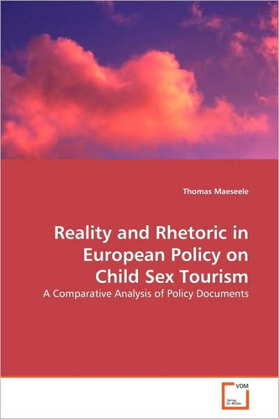 Cover for Thomas Maeseele · Reality and Rhetoric in European Policy on Child Sex Tourism: a Comparative Analysis of Policy Documents (Paperback Book) (2009)