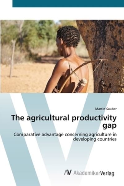 Cover for Sauber · The agricultural productivity ga (Buch) (2012)