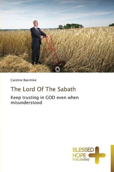 Cover for Caroline Basimike · The Lord of the Sabath: Keep Trusting in God Even when Misunderstood (Pocketbok) (2014)