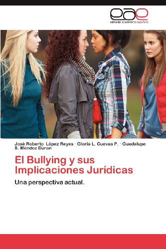Cover for Guadalupe S. Méndez Dúran · El Bullying Y Sus Implicaciones Jurídicas: Una Perspectiva Actual. (Paperback Bog) [Spanish edition] (2012)