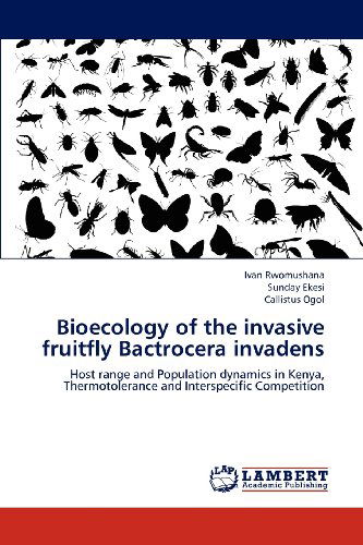 Cover for Callistus Ogol · Bioecology of the Invasive Fruitfly Bactrocera Invadens: Host Range and Population Dynamics in Kenya, Thermotolerance and Interspecific Competition (Paperback Book) (2012)