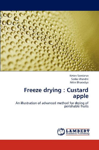 Cover for Nitin Bharadiya · Freeze Drying : Custard Apple: an Illustration of Advanced Method for Drying of Perishable Fruits (Paperback Book) (2012)