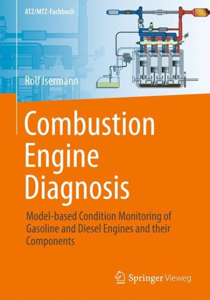 Cover for Rolf Isermann · Combustion Engine Diagnosis: Model-based Condition Monitoring of Gasoline and Diesel Engines and their Components - ATZ / MTZ-Fachbuch (Hardcover Book) [1st ed. 2017 edition] (2017)