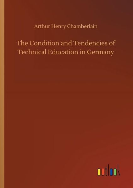 The Condition and Tendencie - Chamberlain - Böcker -  - 9783734029660 - 20 september 2018