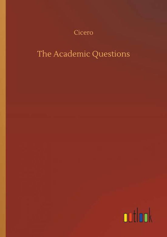 The Academic Questions - Cicero - Books -  - 9783734032660 - September 20, 2018