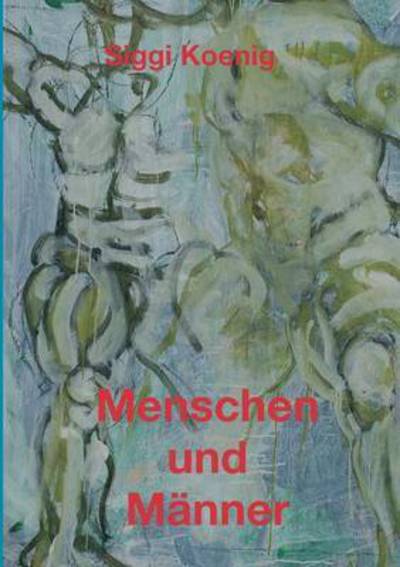 Cover for Koenig · Menschen und Männer (Buch) (2016)