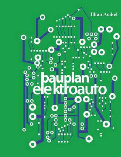 Cover for Ilhan Acikel · Bauplan-elektroauto (Paperback Book) (2015)