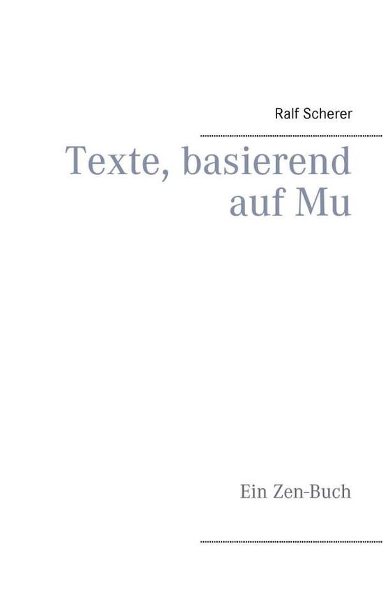 Cover for Ralf Scherer · Texte, Basierend Auf Mu (Paperback Book) (2015)
