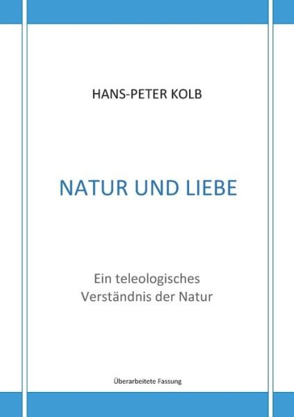 Natur und Liebe - Kolb - Books -  - 9783744817660 - November 5, 2018