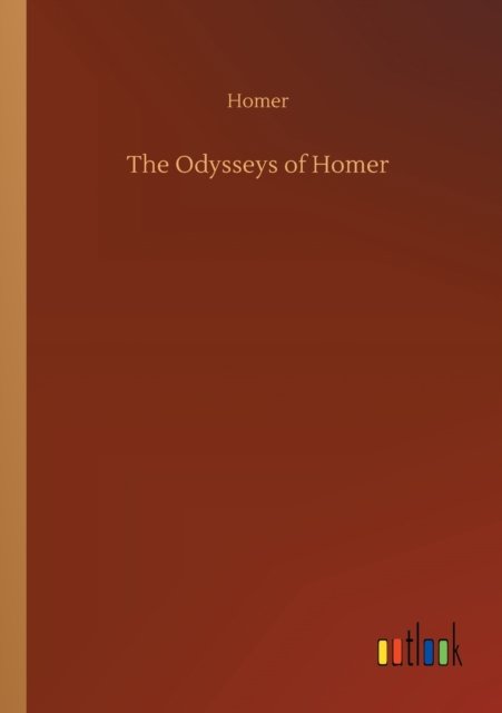 The Odysseys of Homer - Homer - Books - Outlook Verlag - 9783752344660 - July 26, 2020