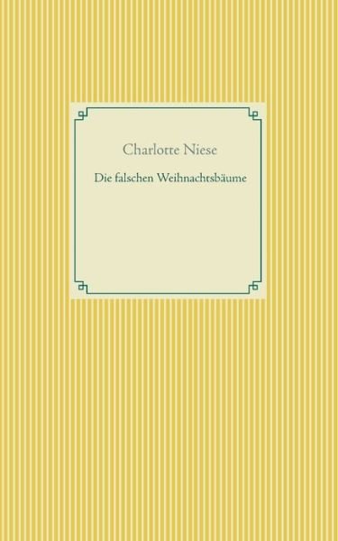 Cover for Charlotte Niese · Die falschen Weihnachtsbaume (Paperback Book) (2021)