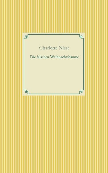 Cover for Charlotte Niese · Die falschen Weihnachtsbaume (Paperback Bog) (2021)