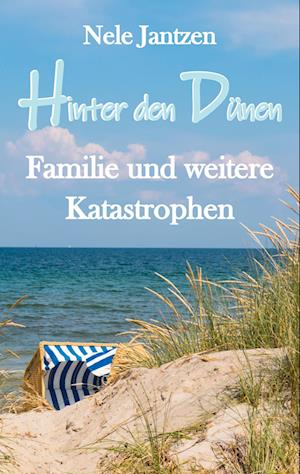 Cover for Nele Jantzen · Hinter den Dünen - Familie und weitere Katastrophen (Book) (2024)