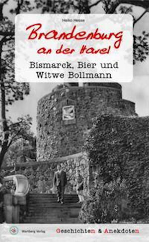 Geschichten und Anekdoten aus Brandenburg an der Havel - Heiko Hesse - Books - Wartberg Verlag - 9783831333660 - September 1, 2021