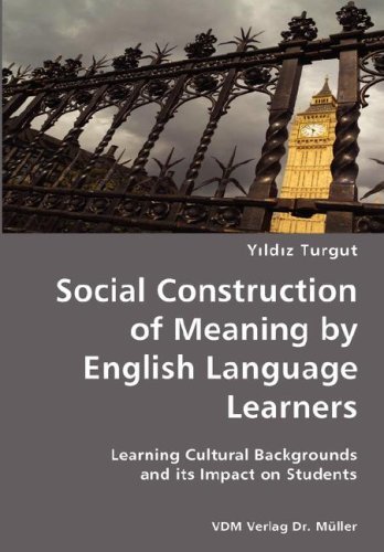 Cover for Yildiz Turgut · Social Construction of Meaning by English Language Learners- Learning Cultural Backgrounds and Its Impact on Students (Paperback Bog) (2007)