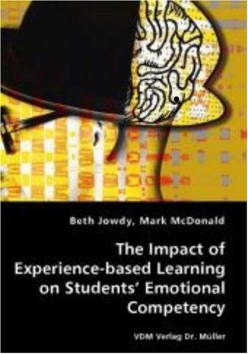 The Impact of Experience-based Learning on Students' Emotional Competency - Mark Mcdonald - Books - VDM Verlag Dr. Mueller e.K. - 9783836437660 - January 23, 2008