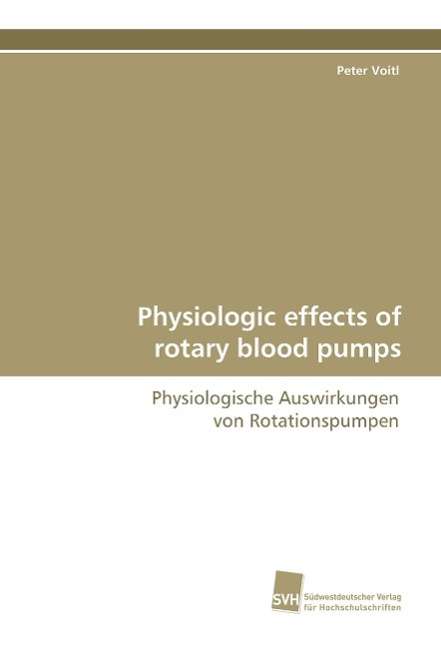 Cover for Peter Voitl · Physiologic Effects of Rotary Blood Pumps: Physiologische Auswirkungen Von Rotationspumpen (Paperback Book) (2009)