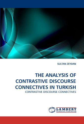 Cover for Sultan Zeydan · The Analysis of Contrastive Discourse Connectives in Turkish (Paperback Book) (2010)